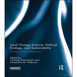 Land Change Science, Political Ecology, and Sustainability Land Change Science, Political Ecology, and Sustainability