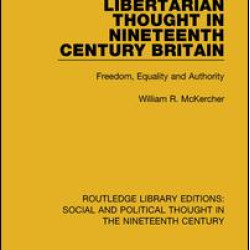 Libertarian Thought in Nineteenth Century Britain