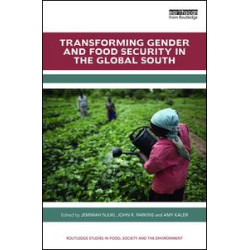Transforming Gender and Food Security in the Global South Transforming Gender and Food Security in the Global South