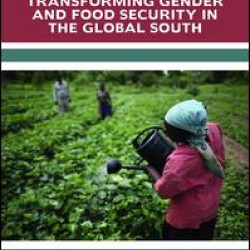Transforming Gender and Food Security in the Global South Transforming Gender and Food Security in the Global South