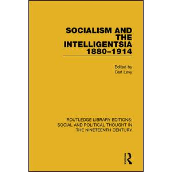 Socialism and the Intelligentsia 1880-1914 Socialism and the Intelligentsia 1880-1914
