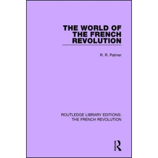 The World of the French Revolution The World of the French Revolution