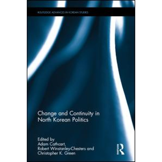 Change and Continuity in North Korean Politics Change and Continuity in North Korean Politics