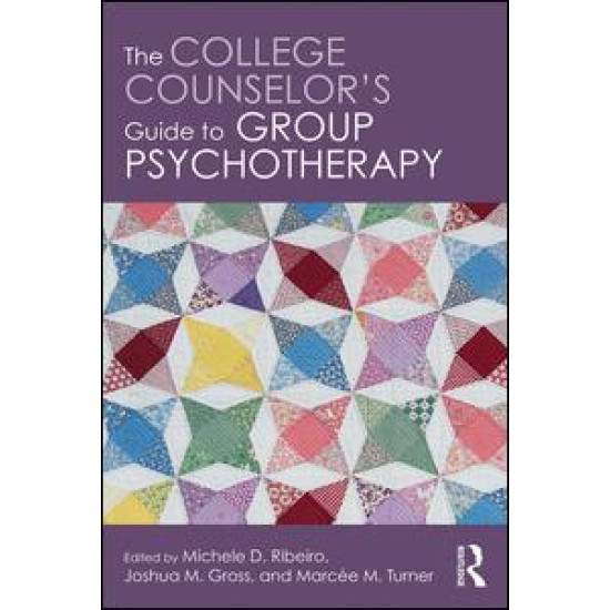 The College Counselor's Guide to Group Psychotherapy The College Counselor's Guide to Group Psychotherapy