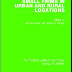 Small Firms in Urban and Rural Locations Small Firms in Urban and Rural Locations