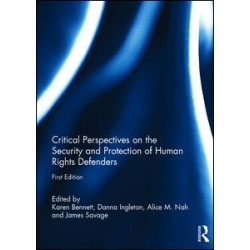 Critical Perspectives on the Security and Protection of Human Rights Defenders