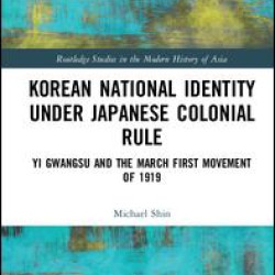 Korean National Identity under Japanese Colonial Rule Korean National Identity under Japanese Colonial Rule