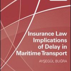 Insurance Law Implications of Delay in Maritime Transport Insurance Law Implications of Delay in Maritime Transport