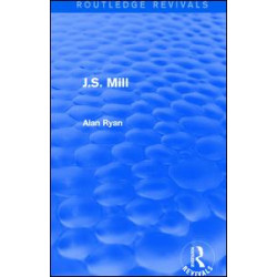 J.S. Mill (Routledge Revivals)