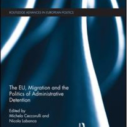 The EU, Migration and the Politics of Administrative Detention