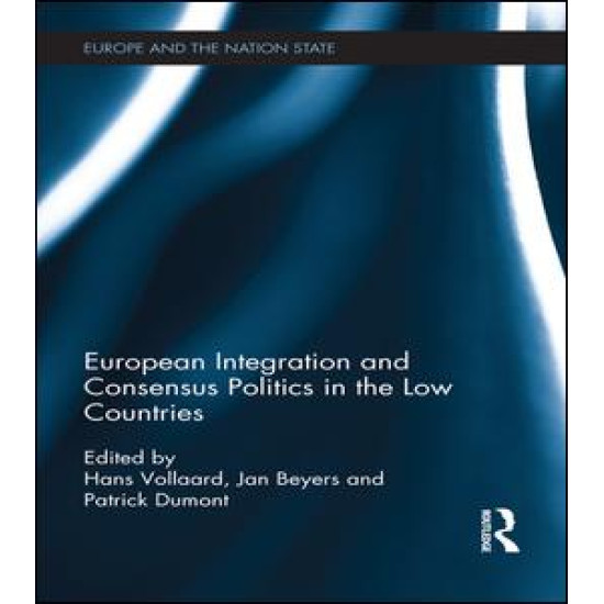 European Integration and Consensus Politics in the Low Countries European Integration and Consensus Politics in the Low Countries