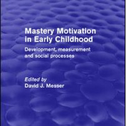 Mastery Motivation in Early Childhood Mastery Motivation in Early Childhood