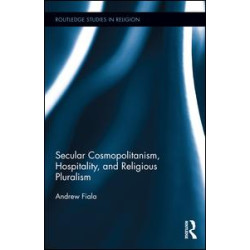 Secular Cosmopolitanism, Hospitality, and Religious Pluralism Secular Cosmopolitanism, Hospitality, and Religious Pluralism