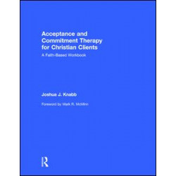 Acceptance and Commitment Therapy for Christian Clients Acceptance and Commitment Therapy for Christian Clients