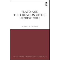 Plato and the Creation of the Hebrew Bible Plato and the Creation of the Hebrew Bible