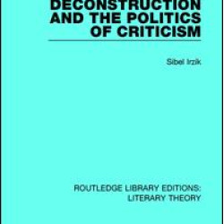 Deconstruction and the Politics of Criticism Deconstruction and the Politics of Criticism