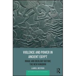 Violence and Power in Ancient Egypt Violence and Power in Ancient Egypt