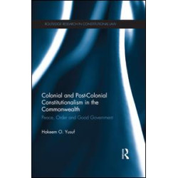 Colonial and Post-colonial Constitutionalism in the Commonwealth Colonial and Post-colonial Constitutionalism in the Commonwealth