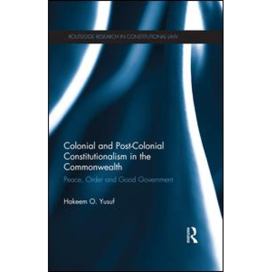 Colonial and Post-colonial Constitutionalism in the Commonwealth Colonial and Post-colonial Constitutionalism in the Commonwealth