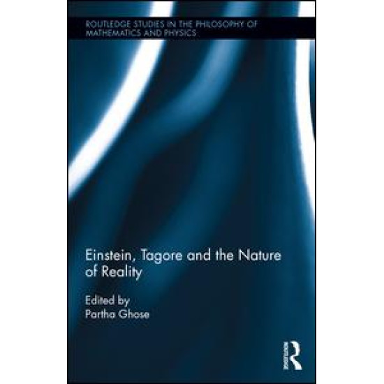 Einstein, Tagore and the Nature of Reality Einstein, Tagore and the Nature of Reality