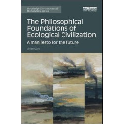 The Philosophical Foundations of Ecological Civilization The Philosophical Foundations of Ecological Civilization