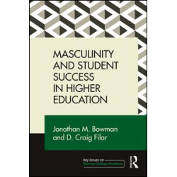 Masculinity and Student Success in Higher Education Masculinity and Student Success in Higher Education