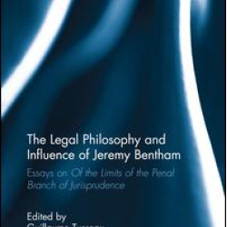 The Legal Philosophy and Influence of Jeremy Bentham The Legal Philosophy and Influence of Jeremy Bentham