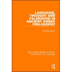 Language, Thought and Falsehood in Ancient Greek Philosophy Language, Thought and Falsehood in Ancient Greek Philosophy