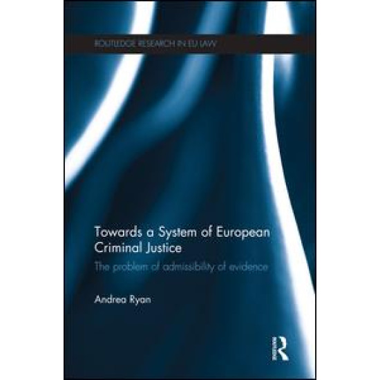 Towards a System of European Criminal Justice Towards a System of European Criminal Justice