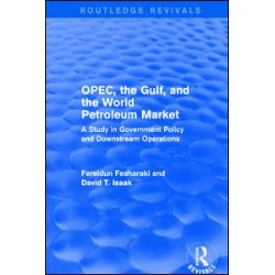 OPEC, the Gulf, and the World Petroleum Market (Routledge Revivals)