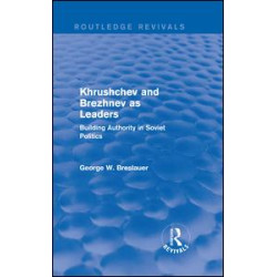 Khrushchev and Brezhnev as Leaders (Routledge Revivals) Khrushchev and Brezhnev as Leaders (Routledge Revivals)