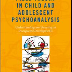 Field Theory in Child and Adolescent Psychoanalysis Field Theory in Child and Adolescent Psychoanalysis