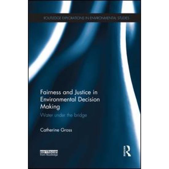 Fairness and Justice in Environmental Decision Making Fairness and Justice in Environmental Decision Making