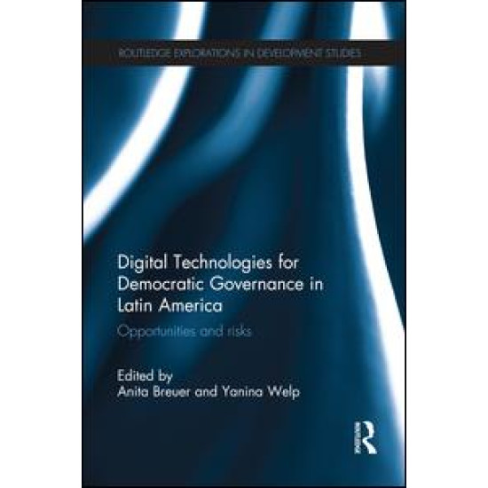 Digital Technologies for Democratic Governance in Latin America Digital Technologies for Democratic Governance in Latin America