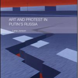 Art and Protest in Putin's Russia Art and Protest in Putin's Russia