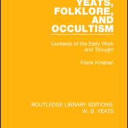 Yeats, Folklore and Occultism Yeats, Folklore and Occultism