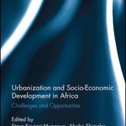 Urbanization and Socio-Economic Development in Africa Urbanization and Socio-Economic Development in Africa