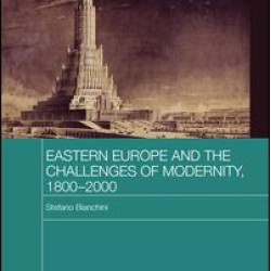 Eastern Europe and the Challenges of Modernity, 1800-2000