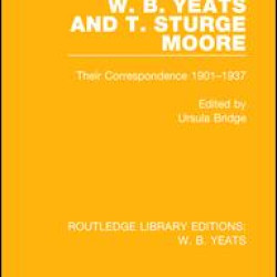 W. B. Yeats and T. Sturge Moore W. B. Yeats and T. Sturge Moore