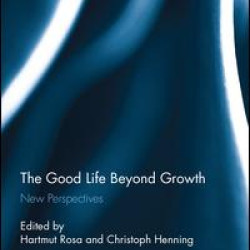 The Good Life Beyond Growth The Good Life Beyond Growth
