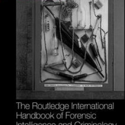 The Routledge International Handbook of Forensic Intelligence and Criminology