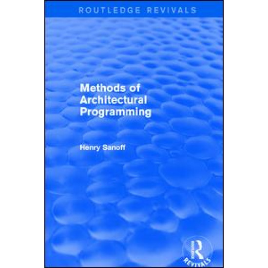 Methods of Architectural Programming (Routledge Revivals) Methods of Architectural Programming (Routledge Revivals)