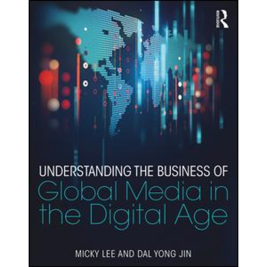 Understanding the Business of Global Media in the Digital Age Understanding the Business of Global Media in the Digital Age