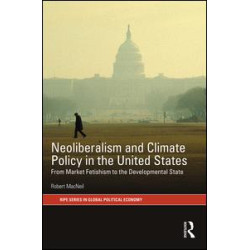 Neoliberalism and Climate Policy in the United States Neoliberalism and Climate Policy in the United States