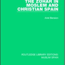 The Zohar in Moslem and Christian Spain The Zohar in Moslem and Christian Spain