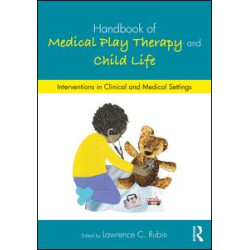Handbook of Medical Play Therapy and Child Life Handbook of Medical Play Therapy and Child Life