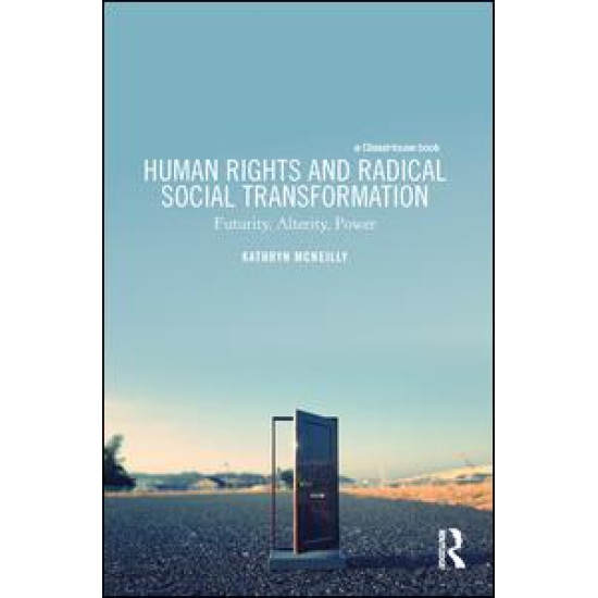 Human Rights and Radical Social Transformation Human Rights and Radical Social Transformation