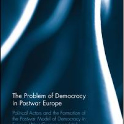 The Problem of Democracy in Postwar Europe The Problem of Democracy in Postwar Europe
