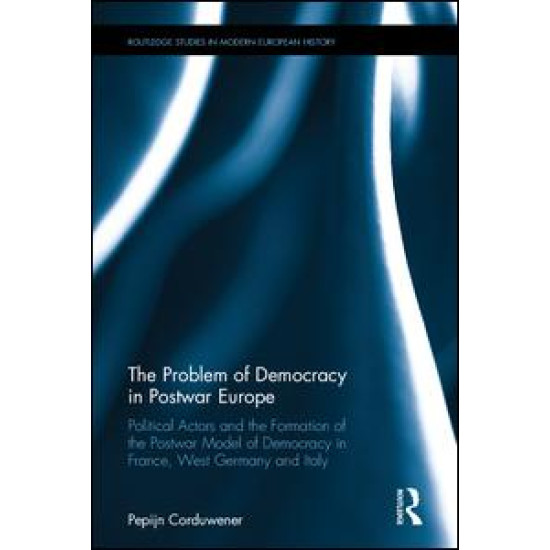 The Problem of Democracy in Postwar Europe The Problem of Democracy in Postwar Europe