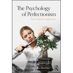 The Psychology of Perfectionism The Psychology of Perfectionism